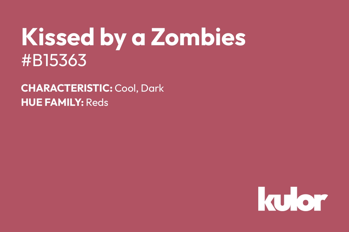 Kissed by a Zombies is a color with a HTML hex code of #b15363.