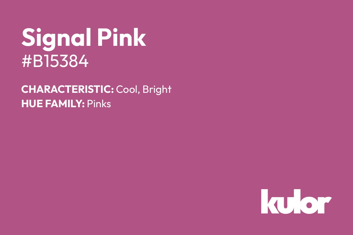 Signal Pink is a color with a HTML hex code of #b15384.