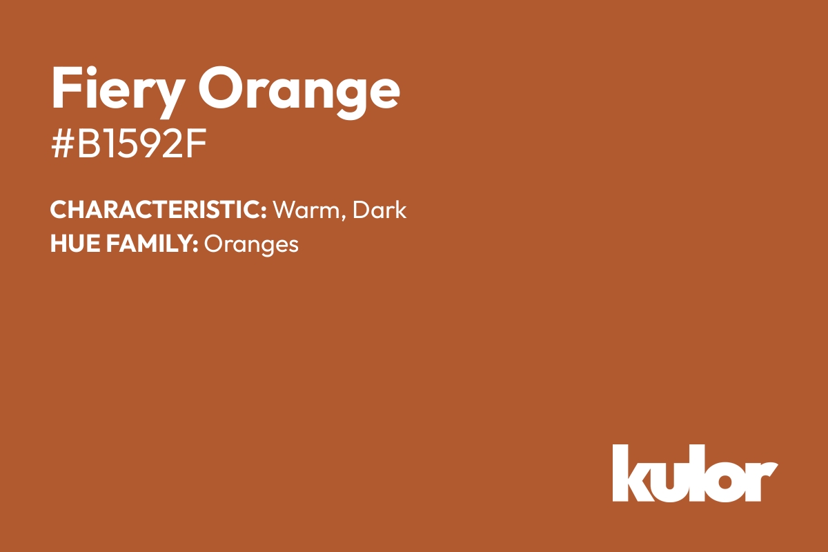 Fiery Orange is a color with a HTML hex code of #b1592f.