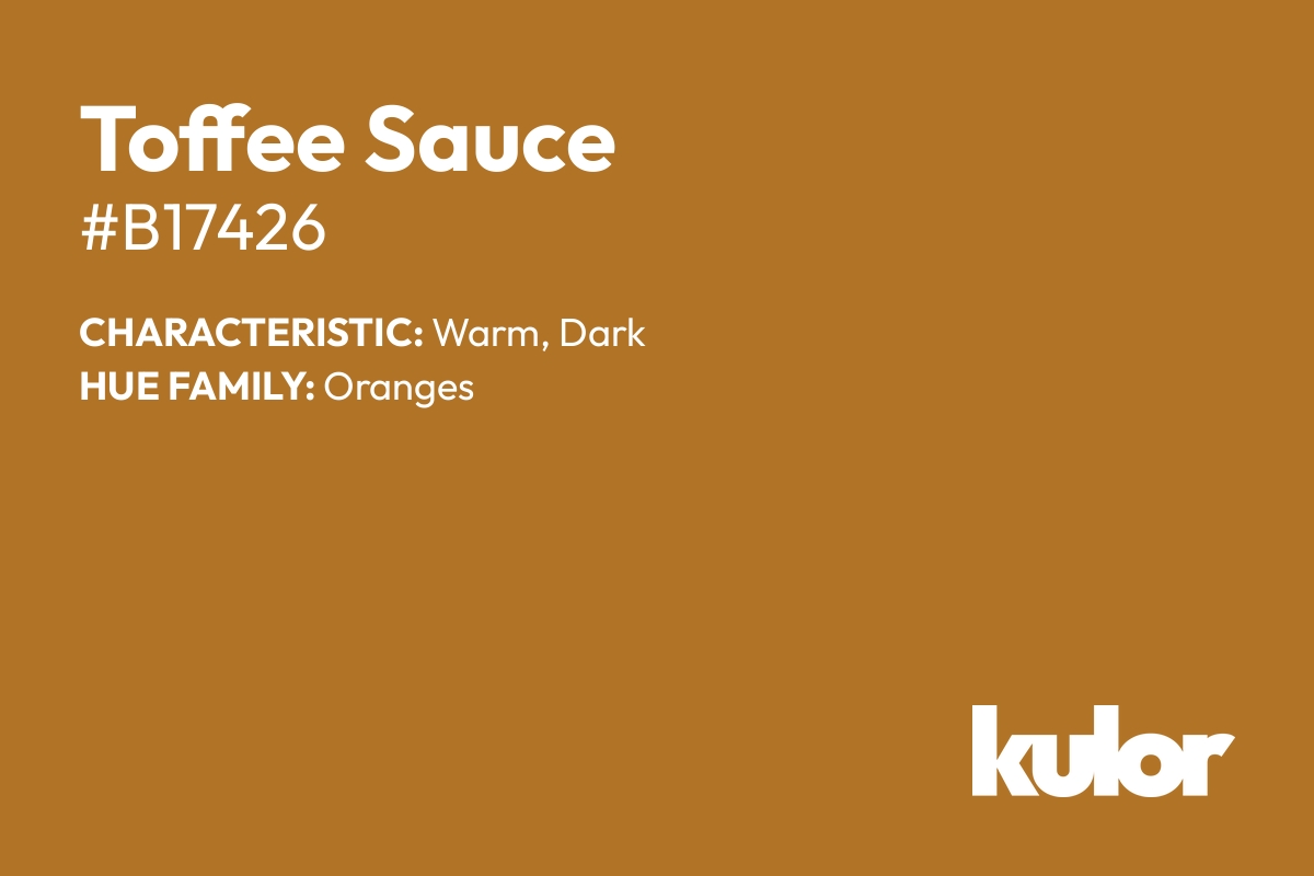 Toffee Sauce is a color with a HTML hex code of #b17426.