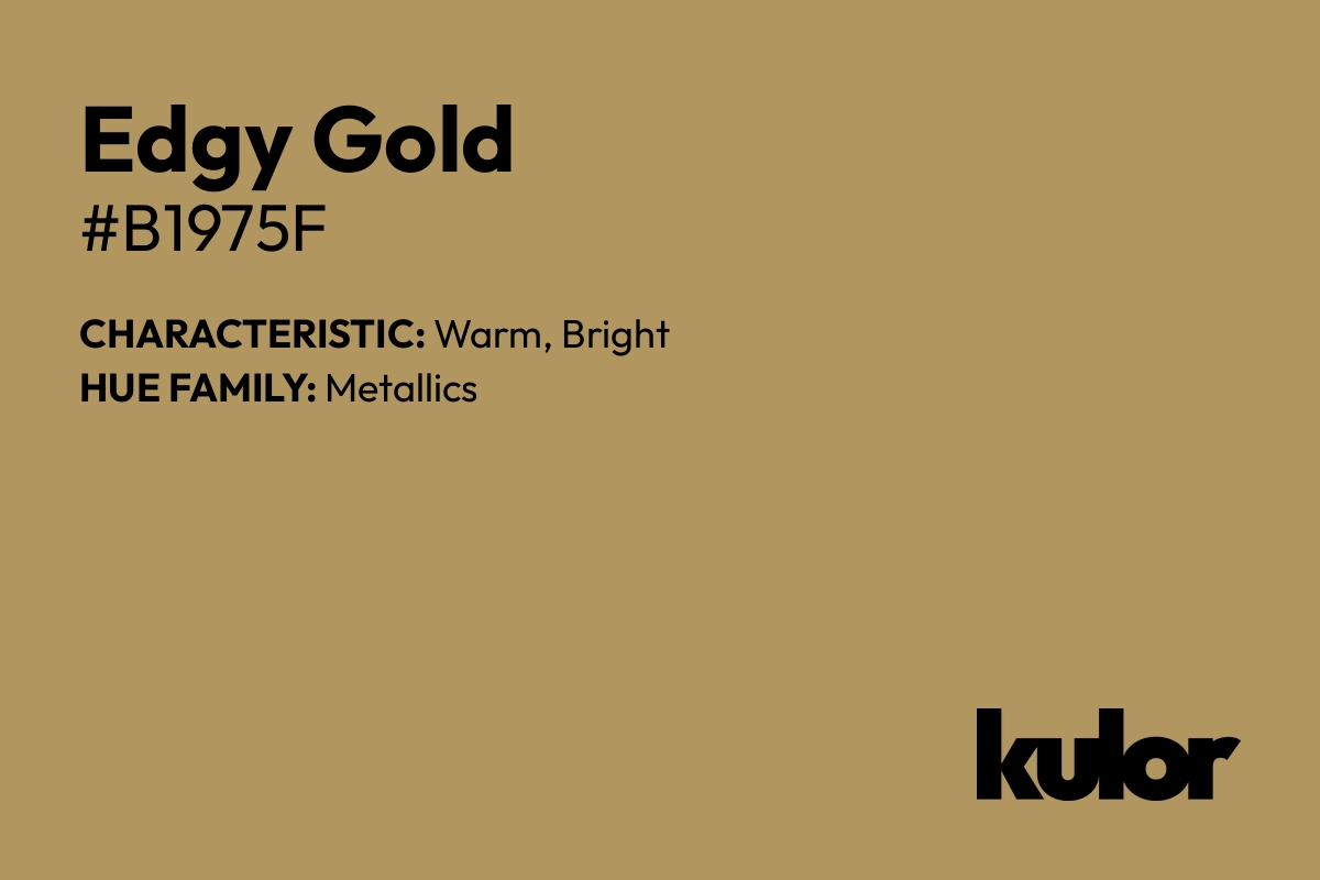 Edgy Gold is a color with a HTML hex code of #b1975f.