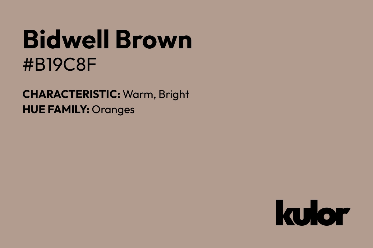 Bidwell Brown is a color with a HTML hex code of #b19c8f.