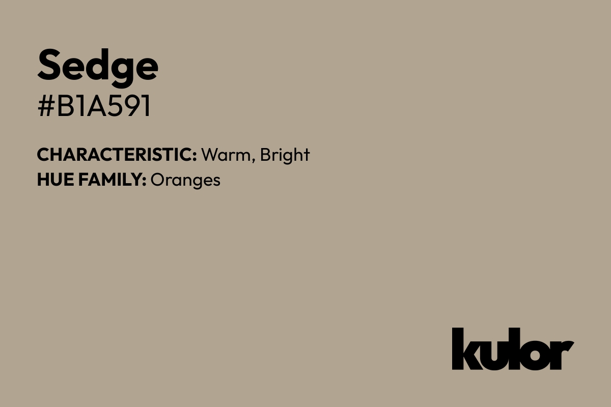 Sedge is a color with a HTML hex code of #b1a591.