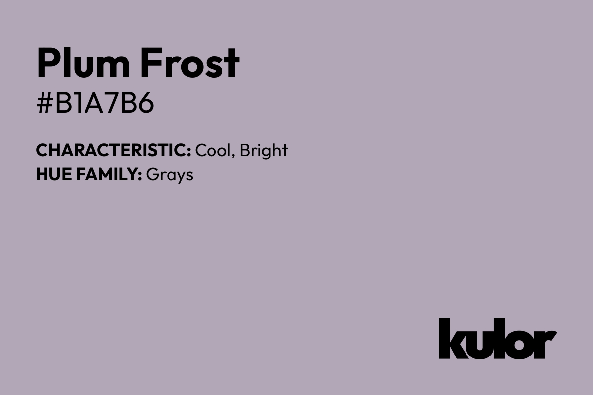 Plum Frost is a color with a HTML hex code of #b1a7b6.