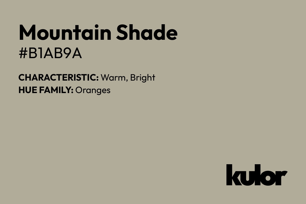 Mountain Shade is a color with a HTML hex code of #b1ab9a.