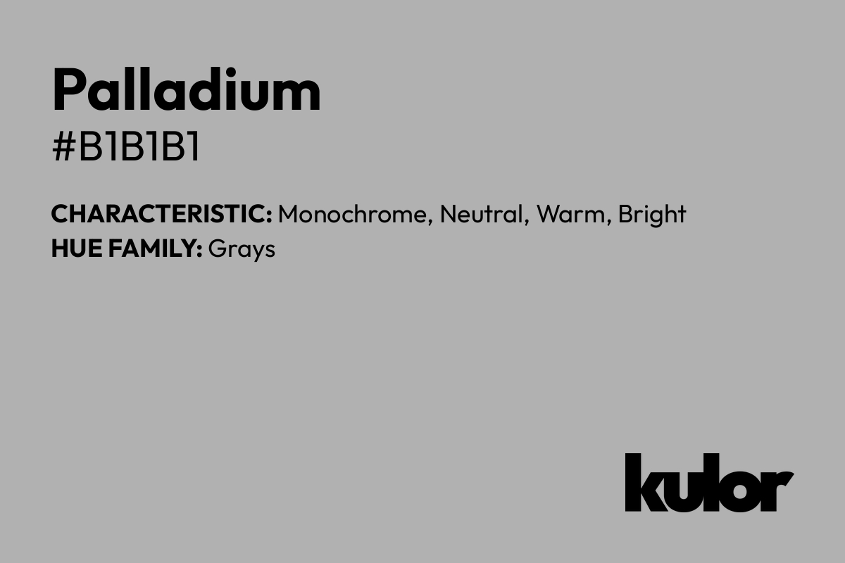 Palladium is a color with a HTML hex code of #b1b1b1.