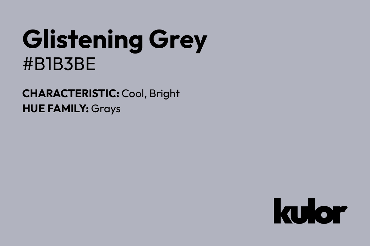 Glistening Grey is a color with a HTML hex code of #b1b3be.