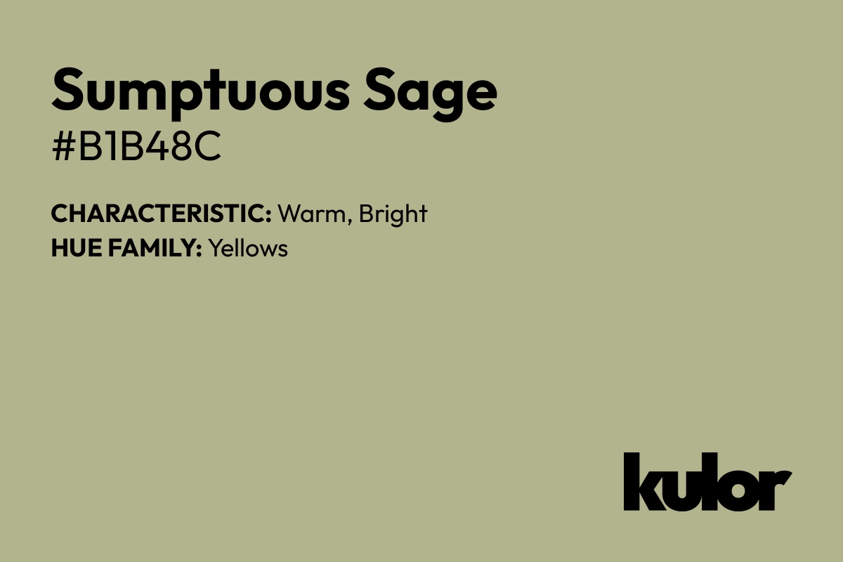 Sumptuous Sage is a color with a HTML hex code of #b1b48c.