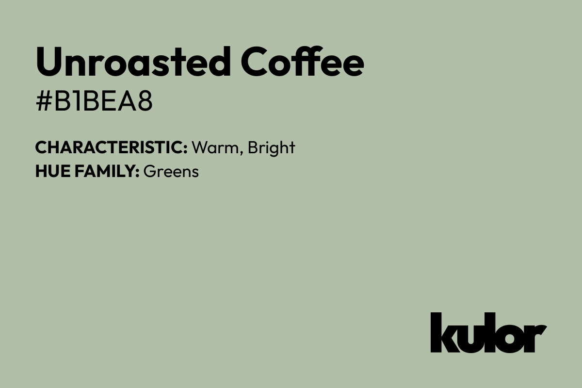 Unroasted Coffee is a color with a HTML hex code of #b1bea8.