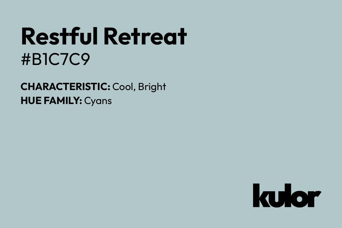 Restful Retreat is a color with a HTML hex code of #b1c7c9.