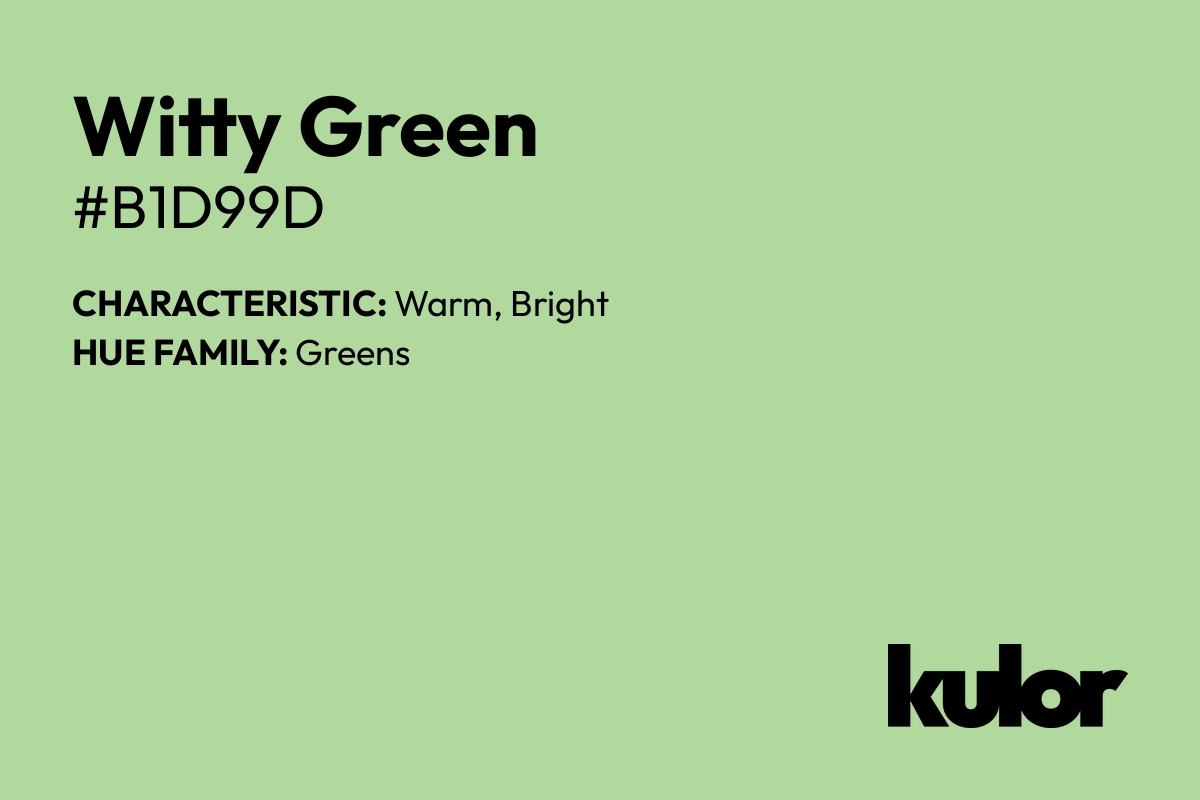 Witty Green is a color with a HTML hex code of #b1d99d.