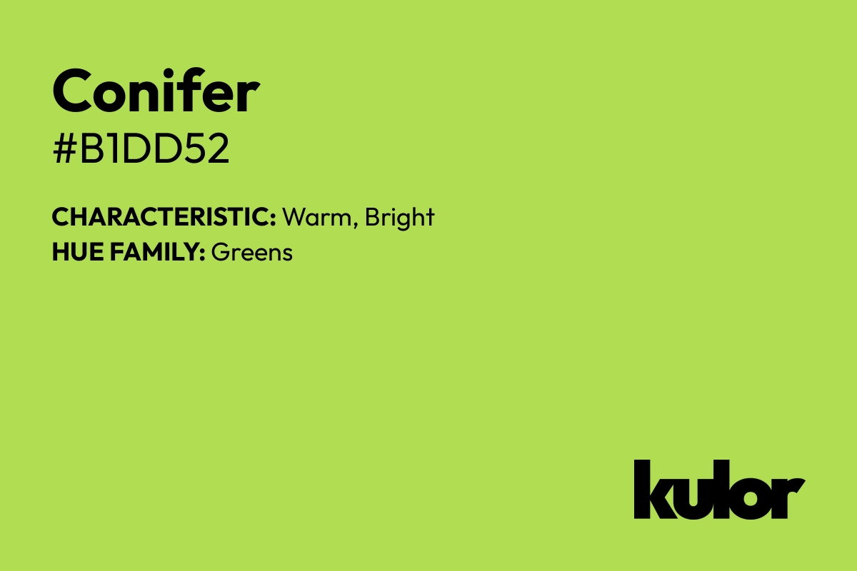 Conifer is a color with a HTML hex code of #b1dd52.