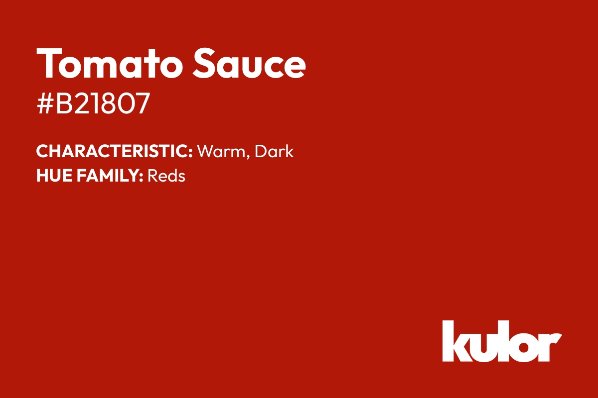 Tomato Sauce is a color with a HTML hex code of #b21807.