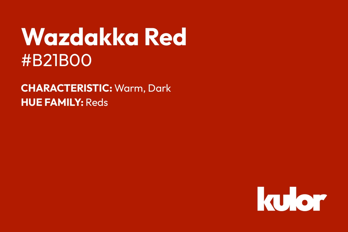 Wazdakka Red is a color with a HTML hex code of #b21b00.