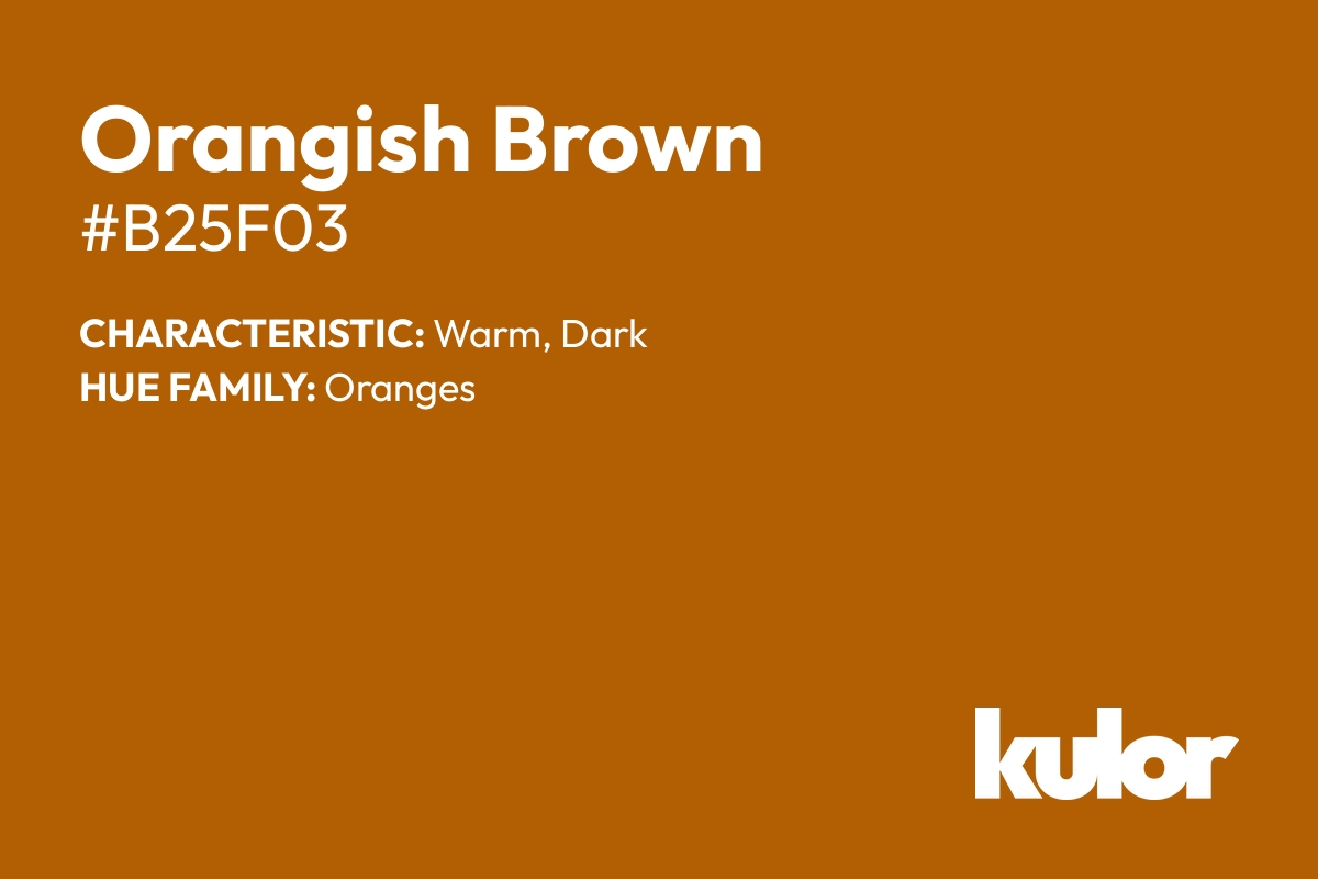 Orangish Brown is a color with a HTML hex code of #b25f03.