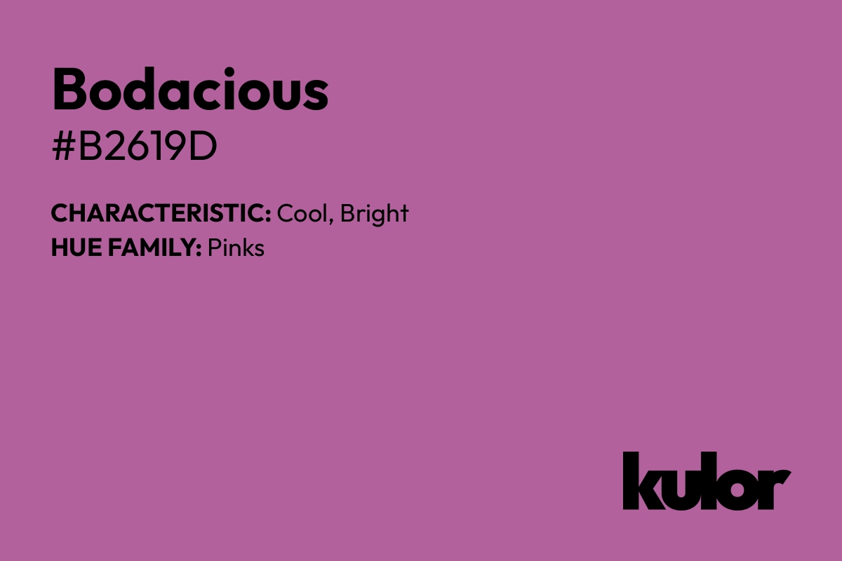 Bodacious is a color with a HTML hex code of #b2619d.