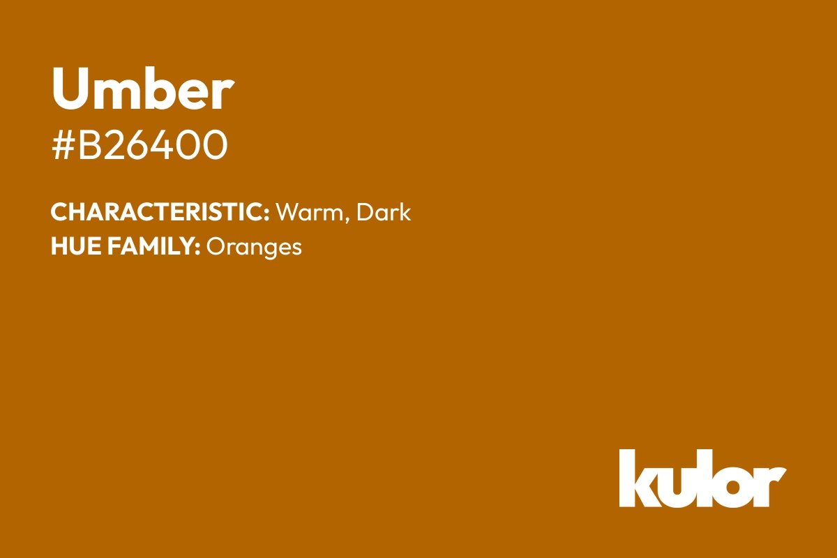 Umber is a color with a HTML hex code of #b26400.