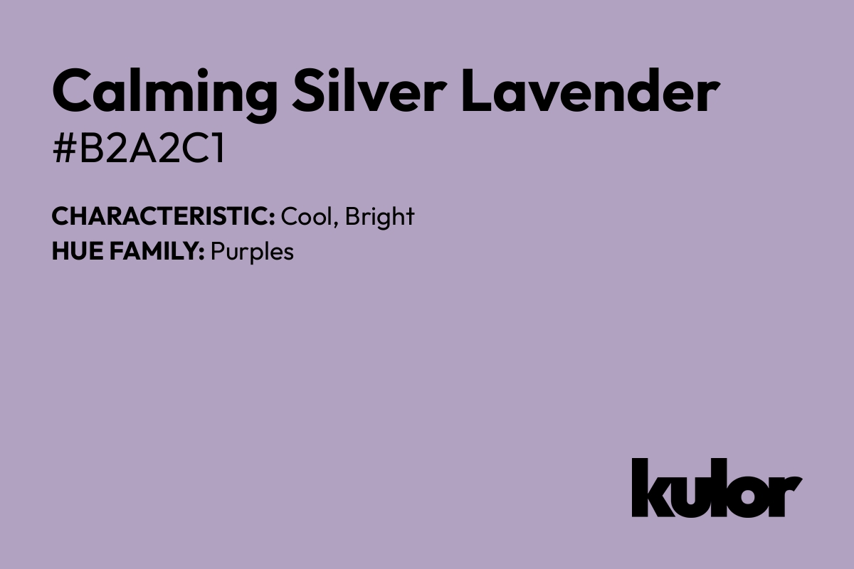 Calming Silver Lavender is a color with a HTML hex code of #b2a2c1.