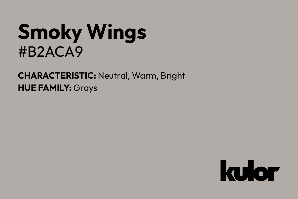 Smoky Wings is a color with a HTML hex code of #b2aca9.