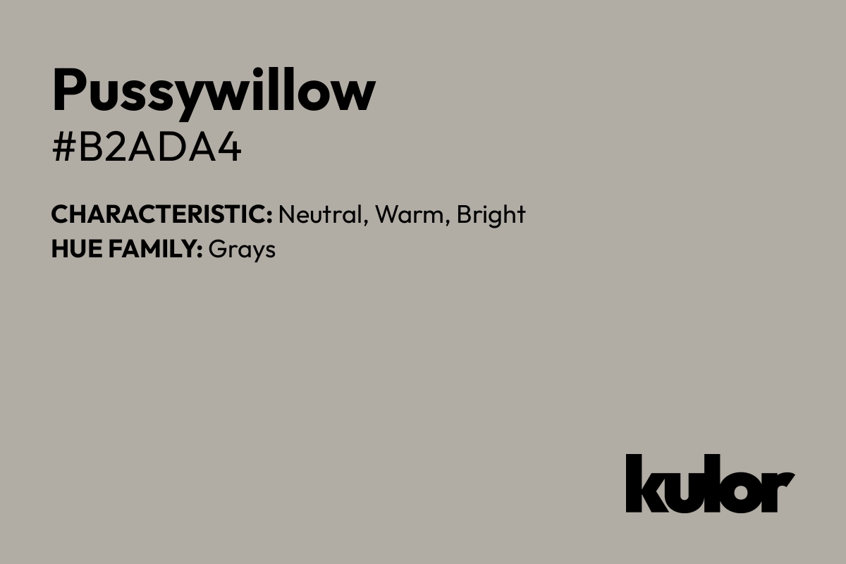 Pussywillow is a color with a HTML hex code of #b2ada4.