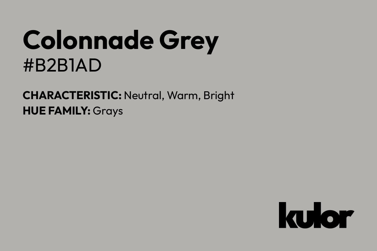 Colonnade Grey is a color with a HTML hex code of #b2b1ad.