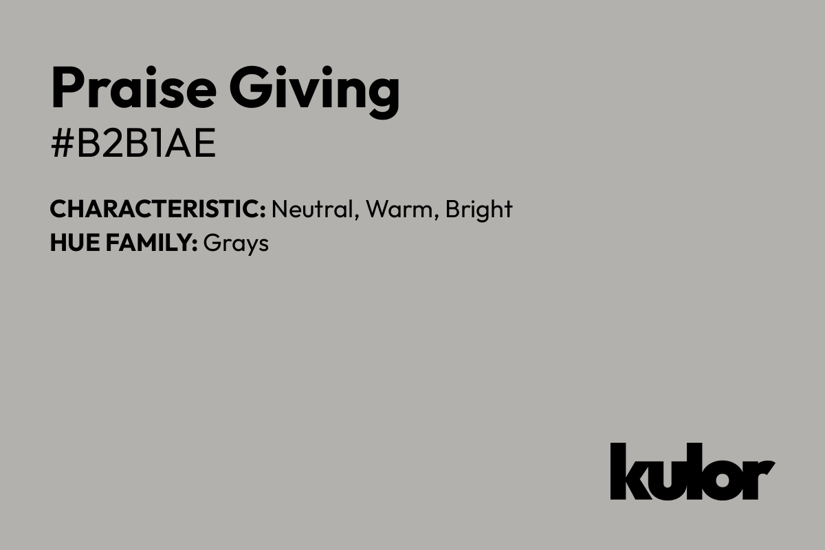 Praise Giving is a color with a HTML hex code of #b2b1ae.