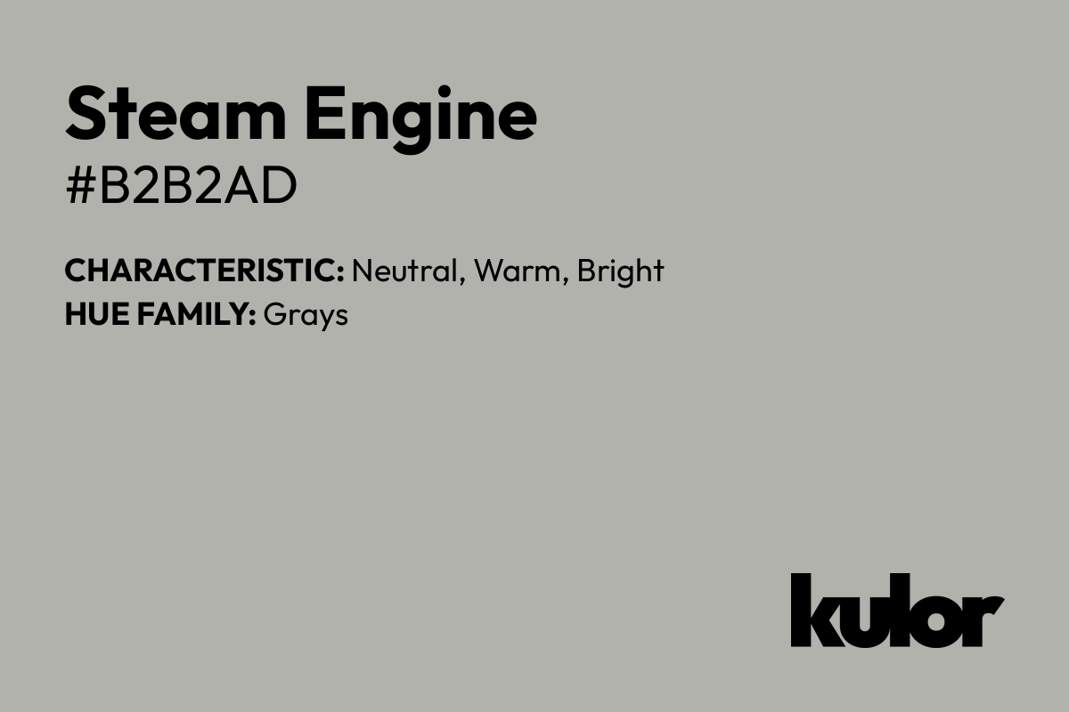 Steam Engine is a color with a HTML hex code of #b2b2ad.