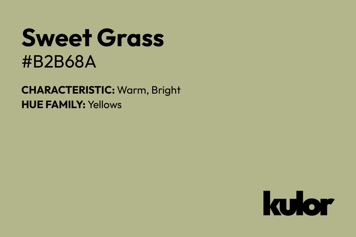 Sweet Grass is a color with a HTML hex code of #b2b68a.