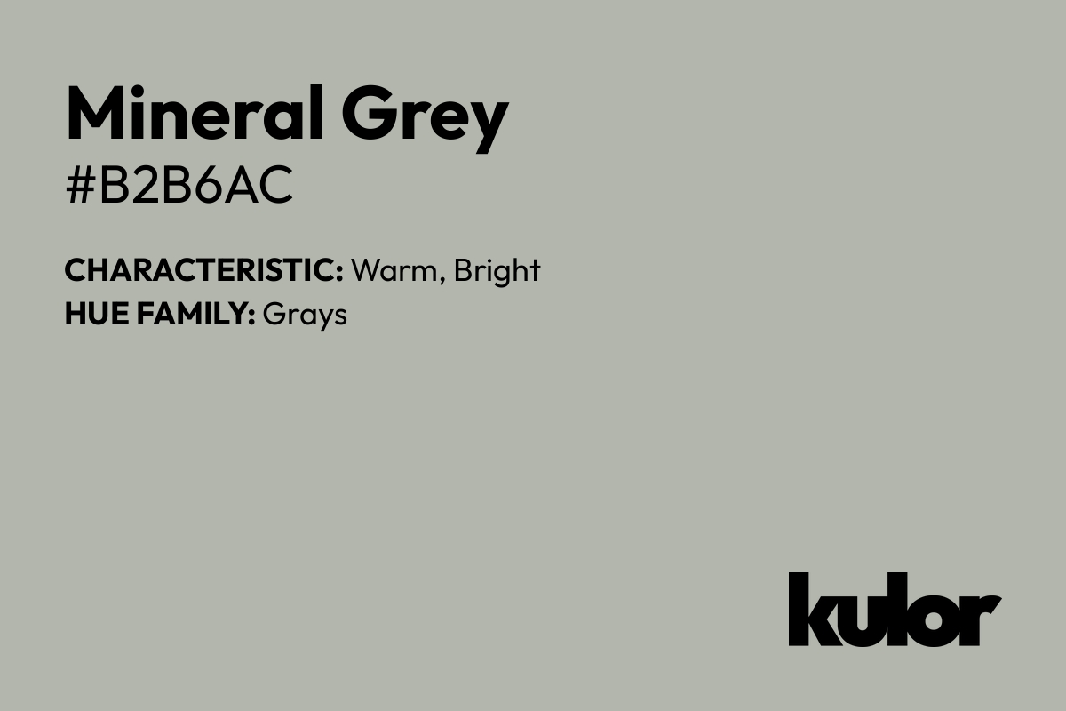 Mineral Grey is a color with a HTML hex code of #b2b6ac.