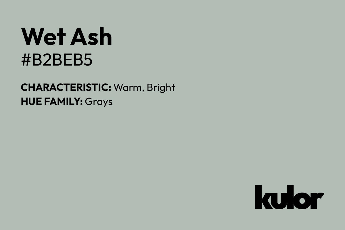 Wet Ash is a color with a HTML hex code of #b2beb5.