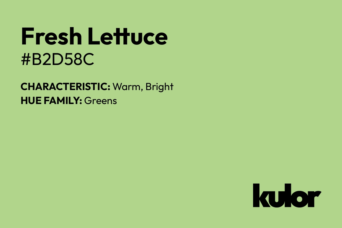 Fresh Lettuce is a color with a HTML hex code of #b2d58c.