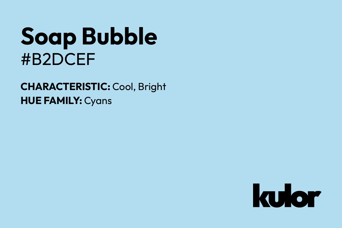 Soap Bubble is a color with a HTML hex code of #b2dcef.