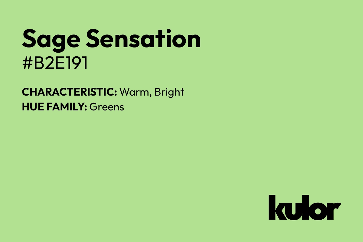 Sage Sensation is a color with a HTML hex code of #b2e191.