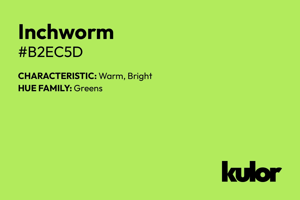 Inchworm is a color with a HTML hex code of #b2ec5d.