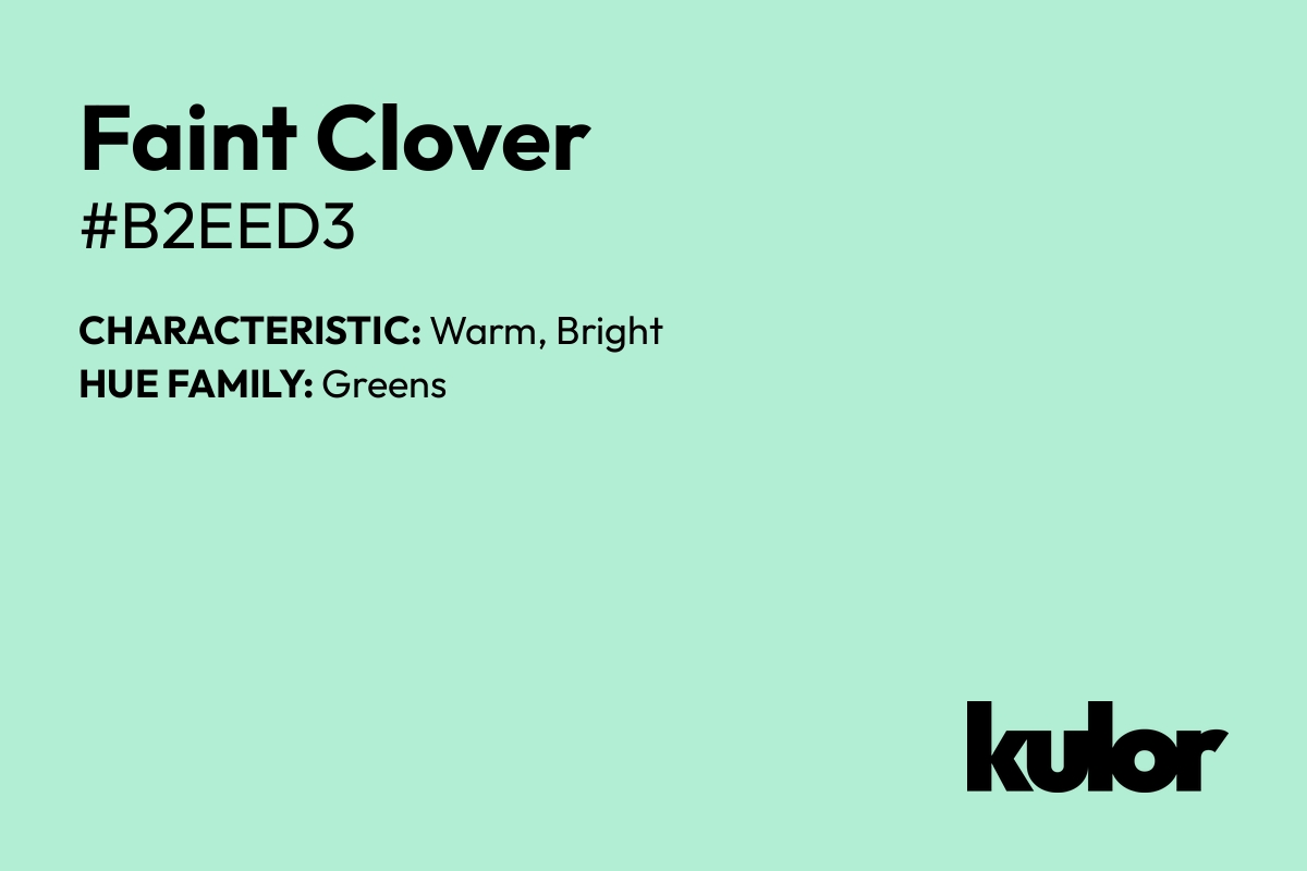 Faint Clover is a color with a HTML hex code of #b2eed3.