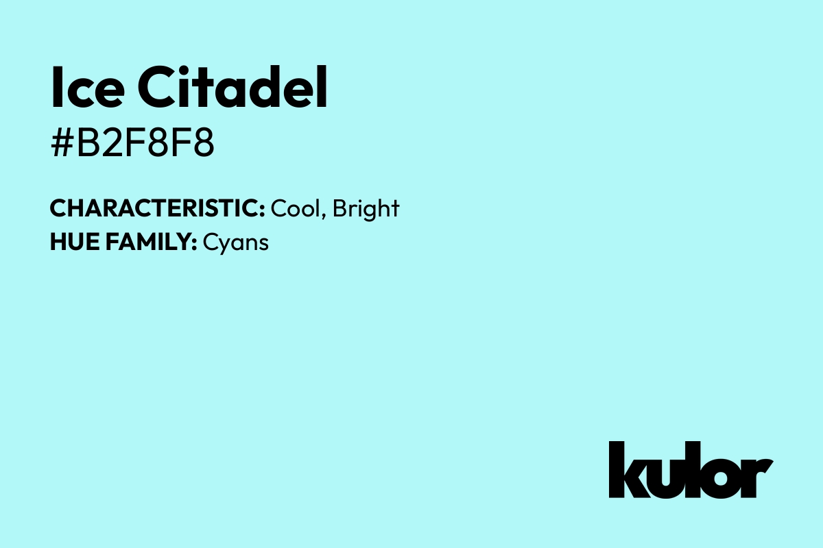 Ice Citadel is a color with a HTML hex code of #b2f8f8.