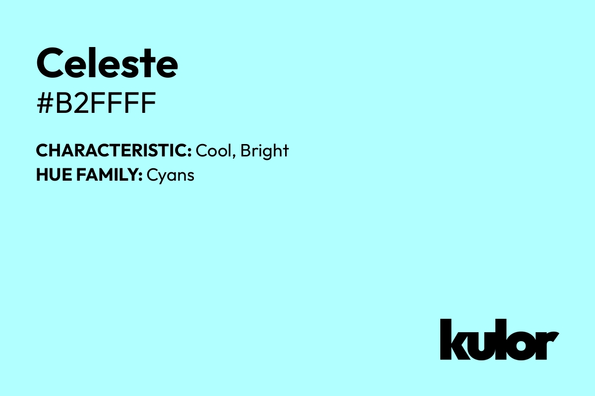 Celeste is a color with a HTML hex code of #b2ffff.