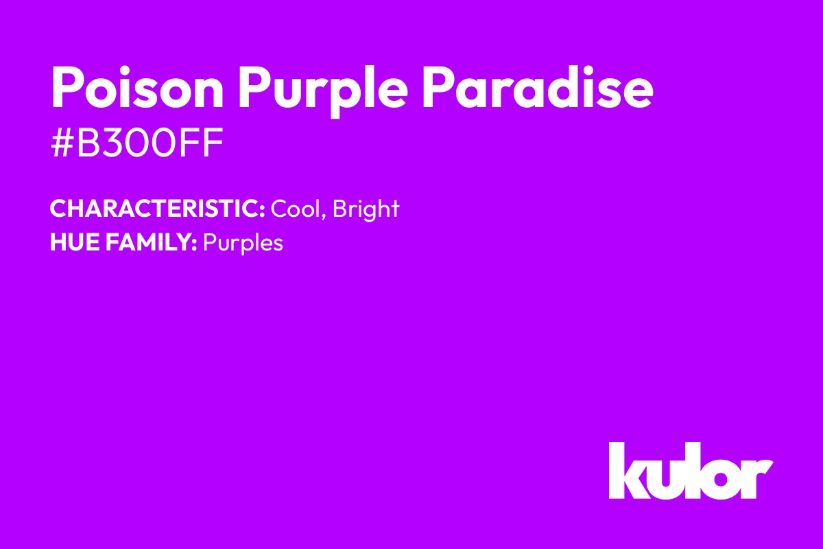 Poison Purple Paradise is a color with a HTML hex code of #b300ff.