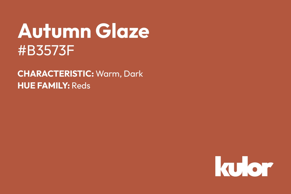 Autumn Glaze is a color with a HTML hex code of #b3573f.