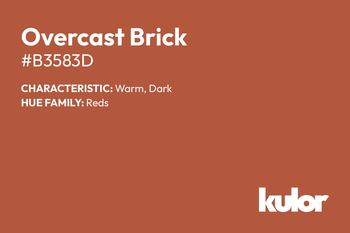 Overcast Brick is a color with a HTML hex code of #b3583d.