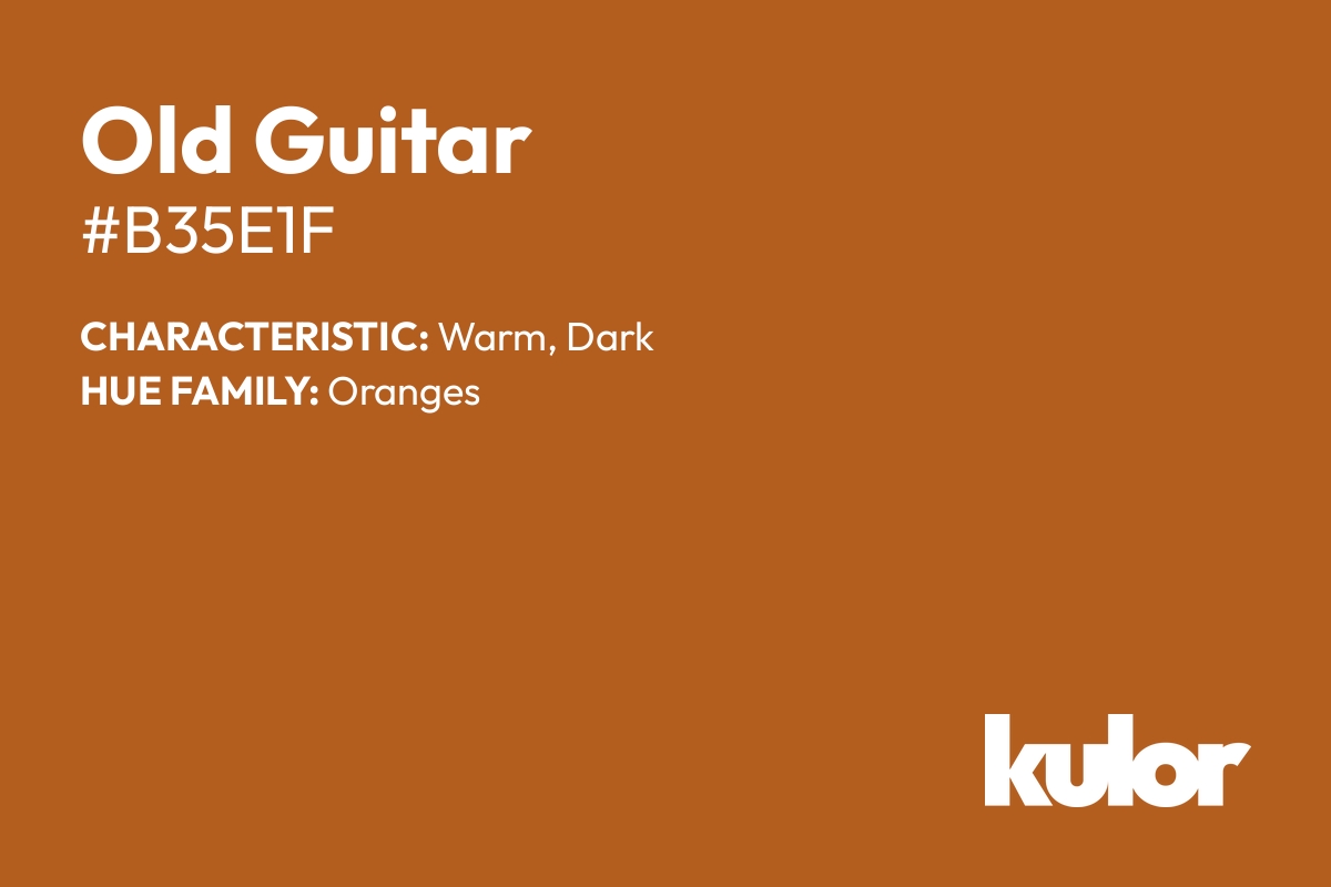 Old Guitar is a color with a HTML hex code of #b35e1f.