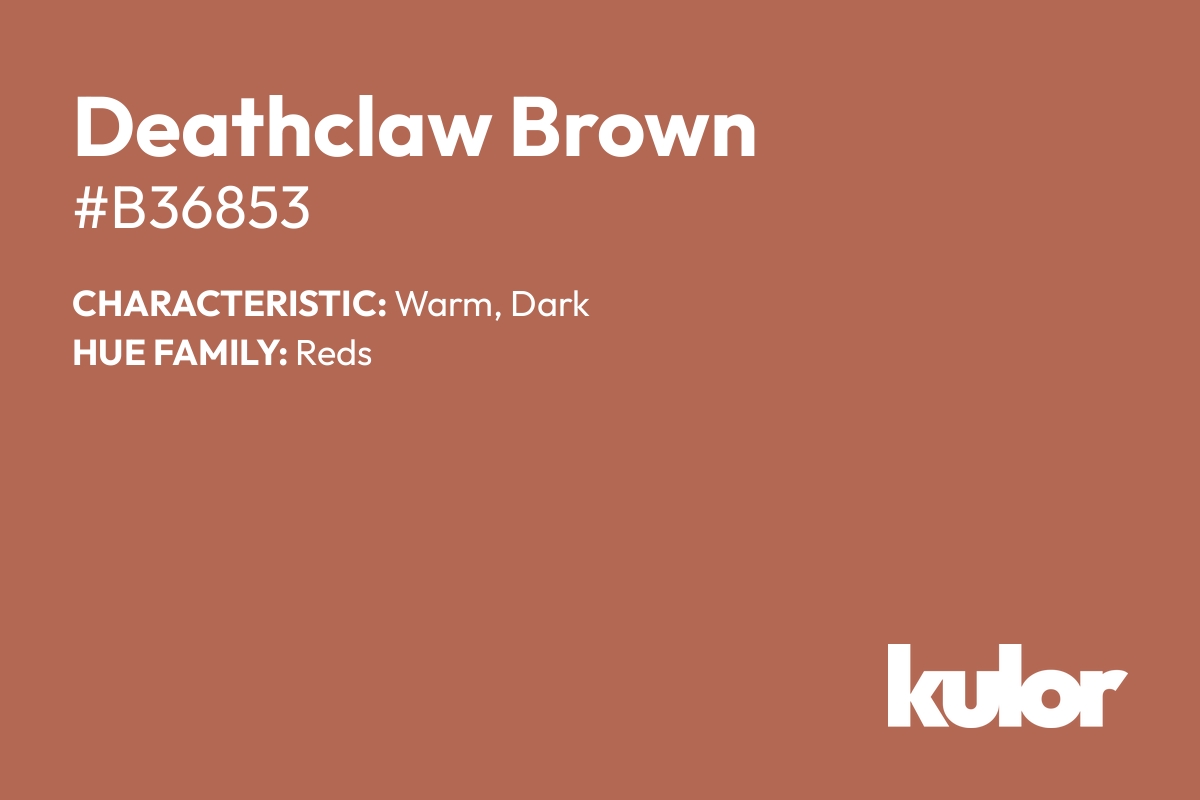 Deathclaw Brown is a color with a HTML hex code of #b36853.