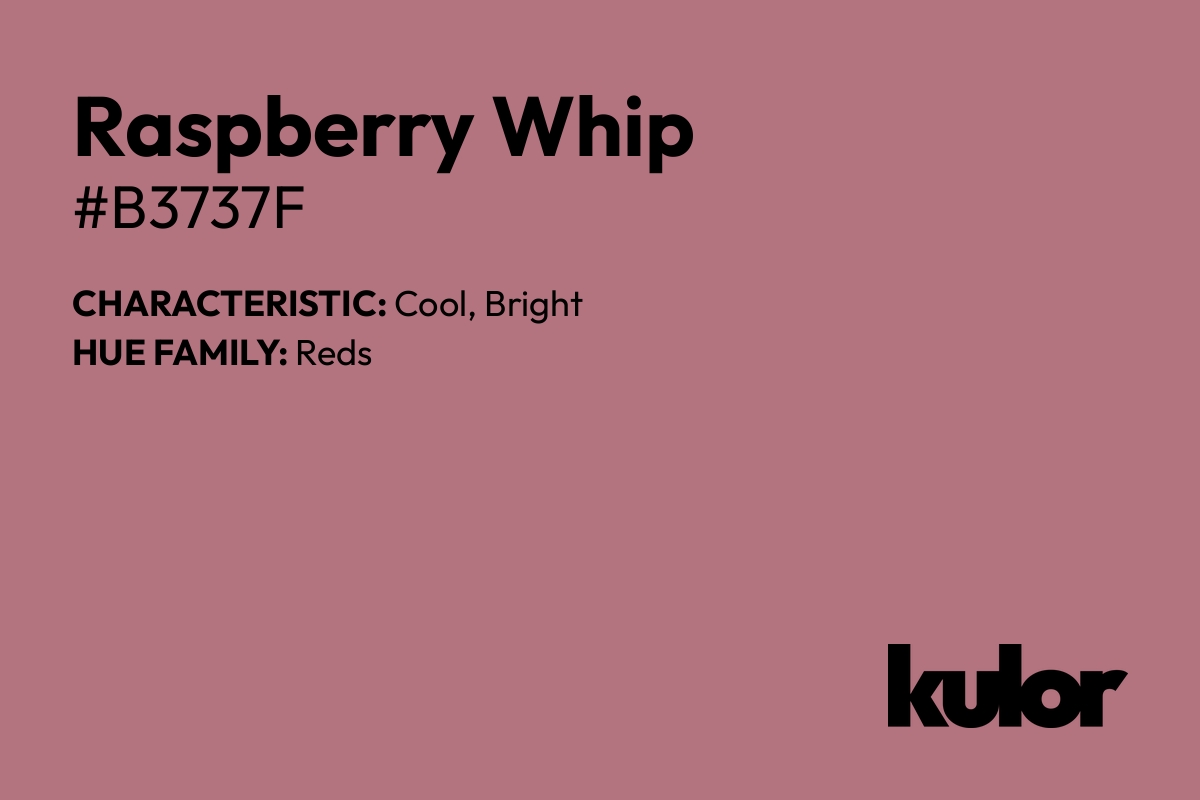 Raspberry Whip is a color with a HTML hex code of #b3737f.