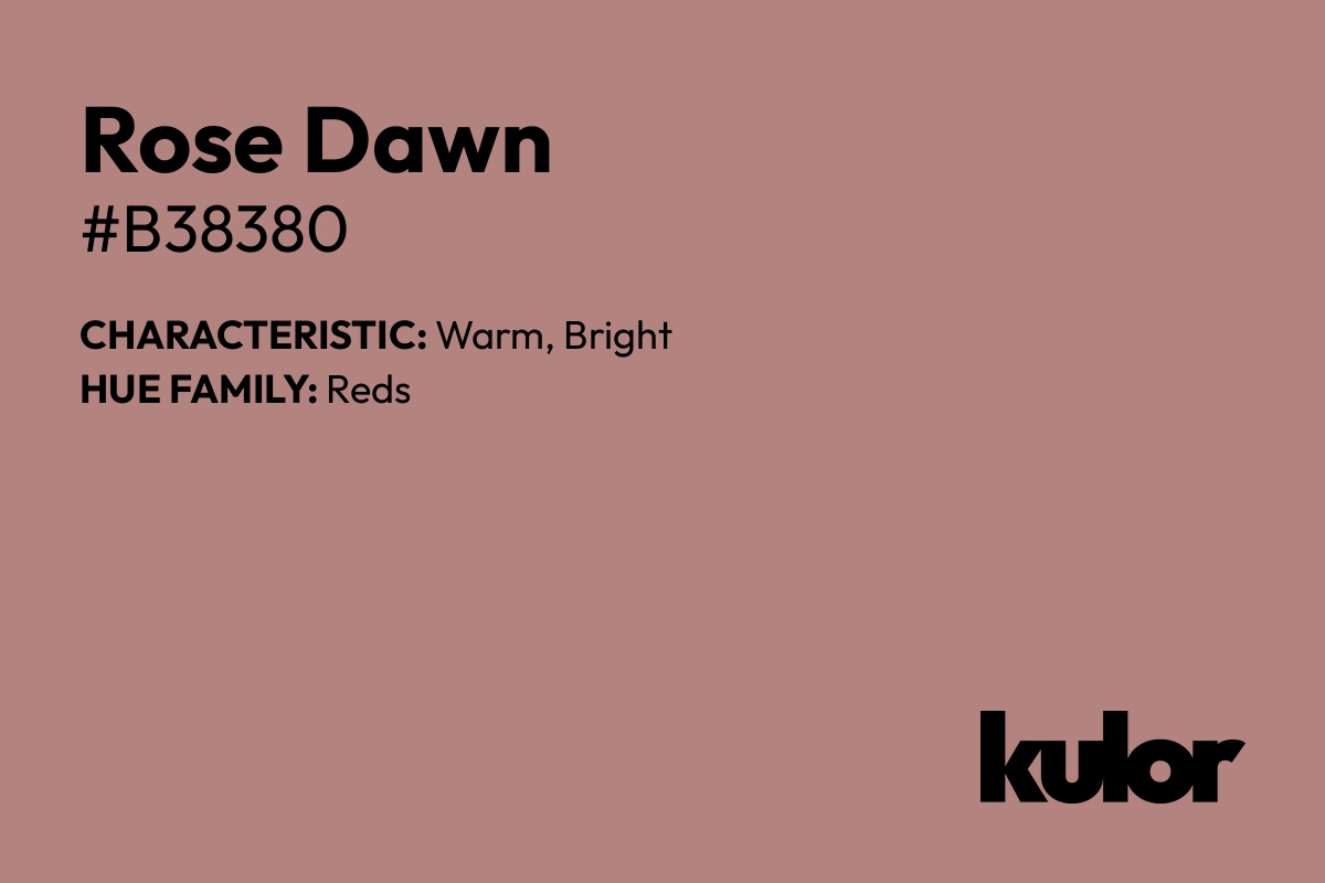 Rose Dawn is a color with a HTML hex code of #b38380.