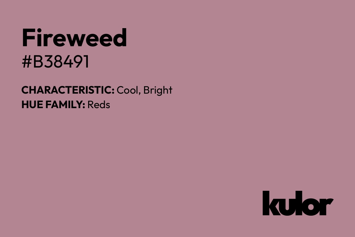 Fireweed is a color with a HTML hex code of #b38491.