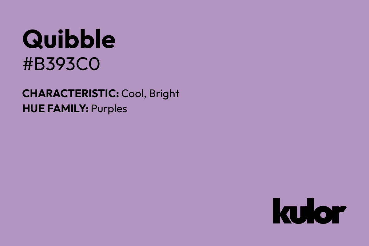 Quibble is a color with a HTML hex code of #b393c0.