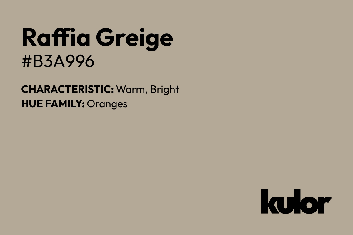 Raffia Greige is a color with a HTML hex code of #b3a996.