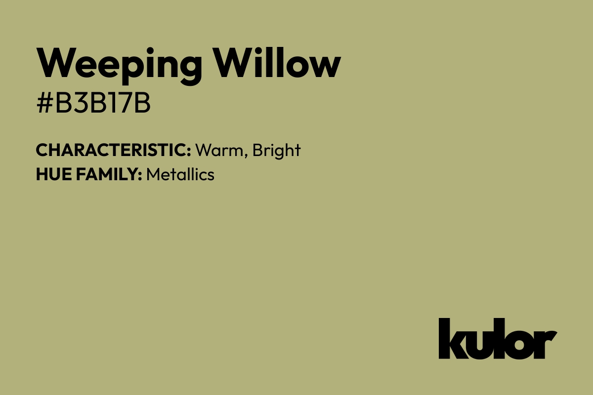 Weeping Willow is a color with a HTML hex code of #b3b17b.