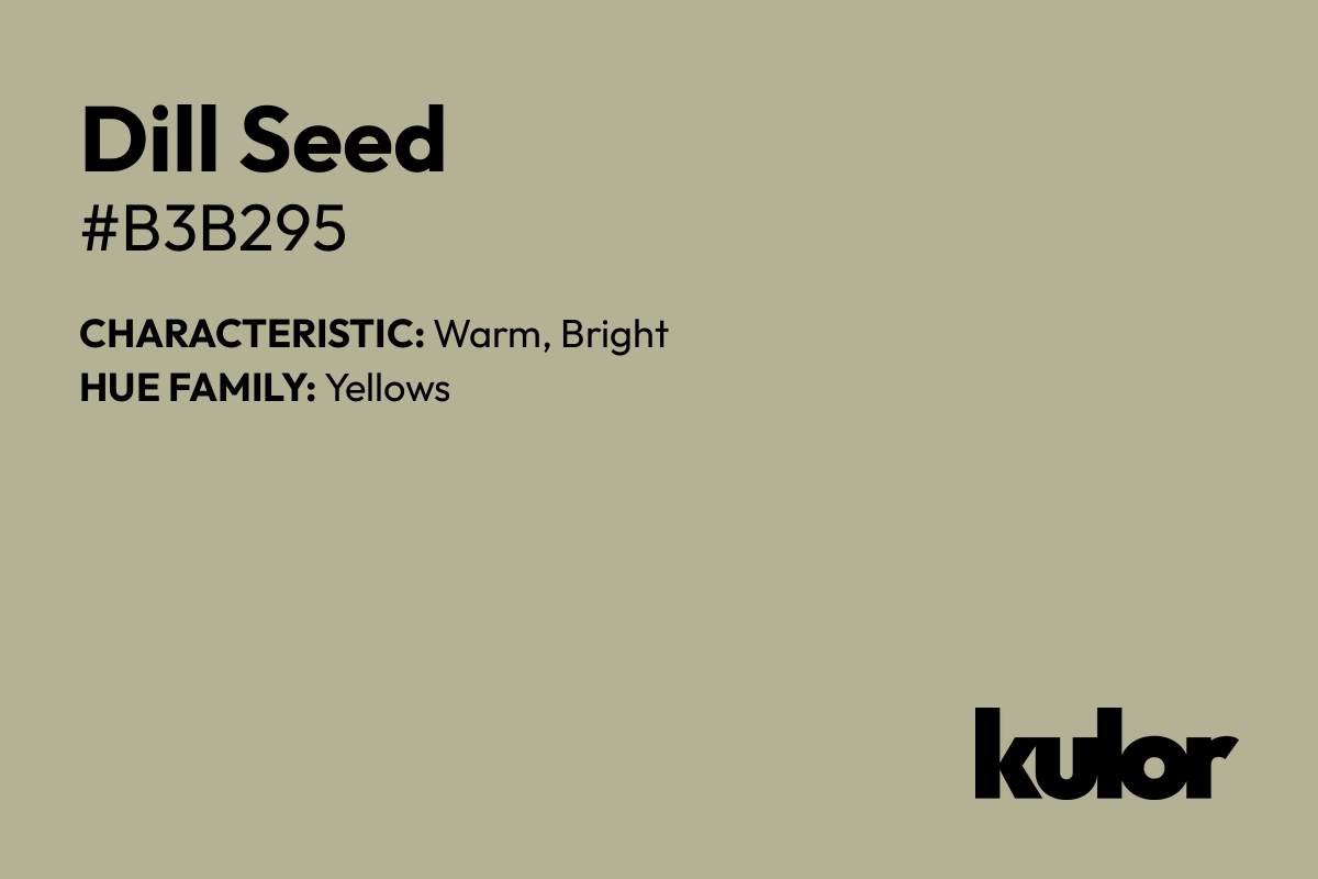 Dill Seed is a color with a HTML hex code of #b3b295.