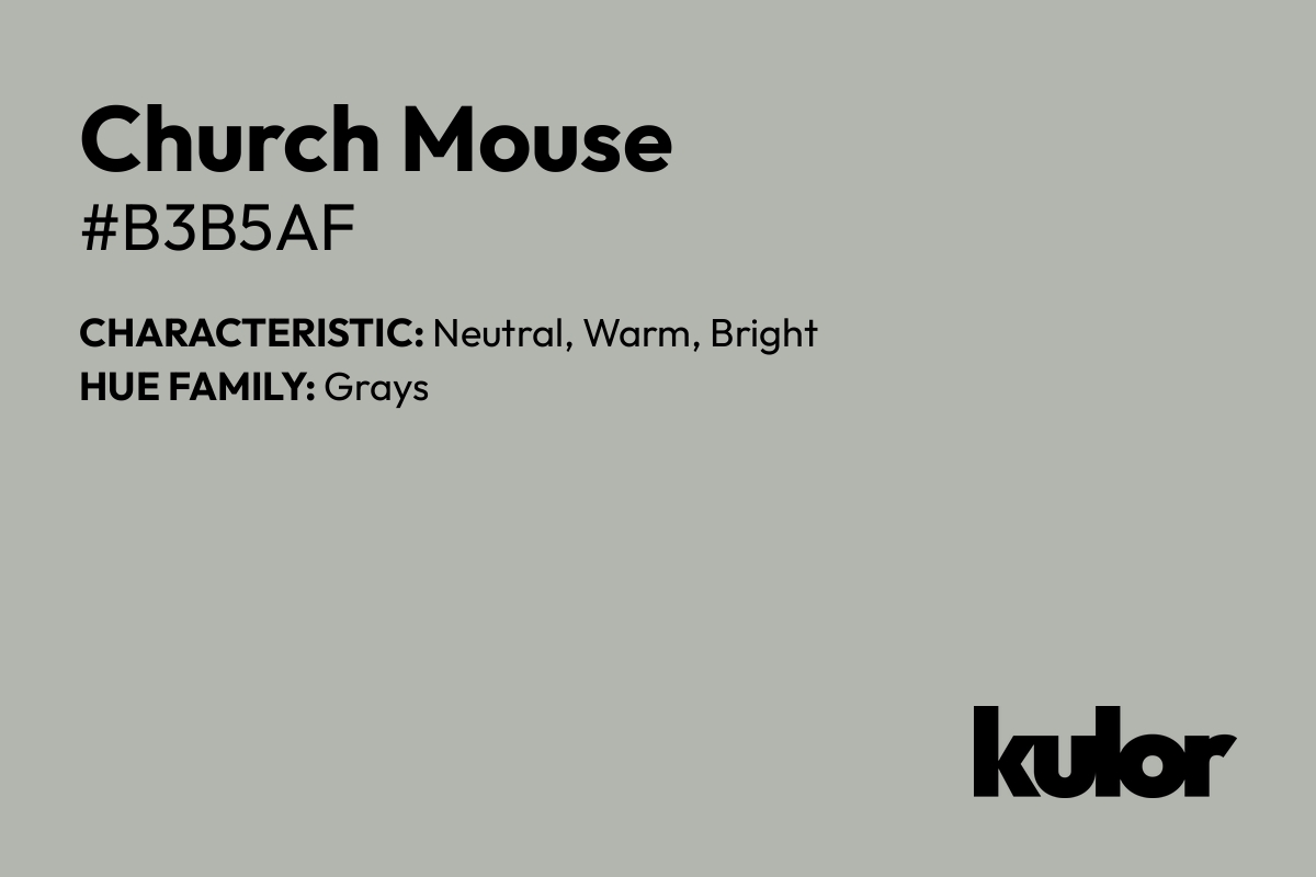 Church Mouse is a color with a HTML hex code of #b3b5af.